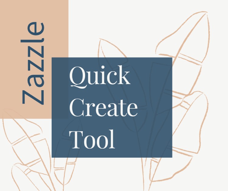How To Use Zazzle Quick Create Tool to Upload Designs Fast