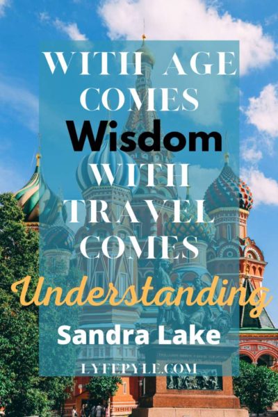 “With age, comes wisdom with age comes wisdom and with travel comes understanding quote by Sandra Lake