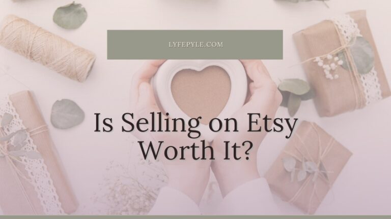 Is Selling on Etsy Worth it?