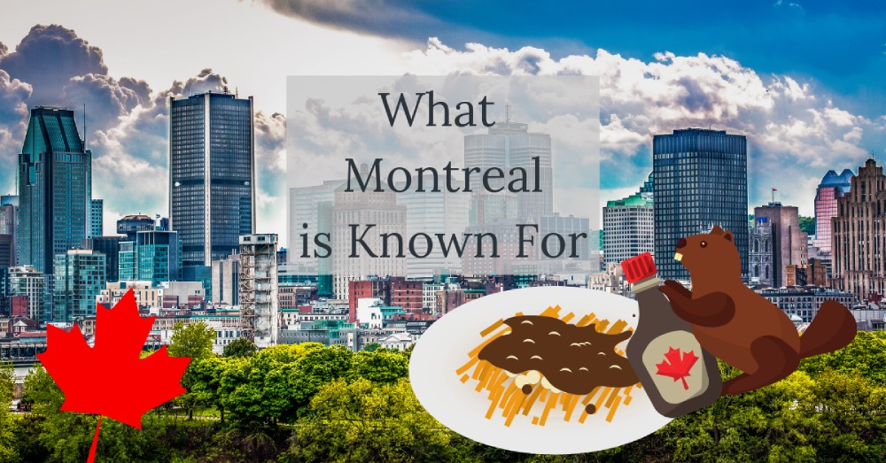 Top 31 Things That Montreal Is Known For Famous For Lyfepyle