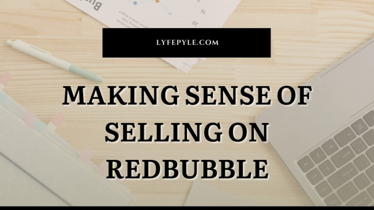 How Does RedBubble Work? Experienced Seller Tells All