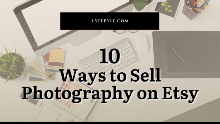 10 Ways to Make Money Selling Photography on Etsy