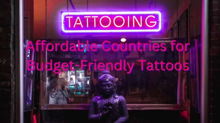 10 Affordable Countries for Budget-Friendly Tattoos